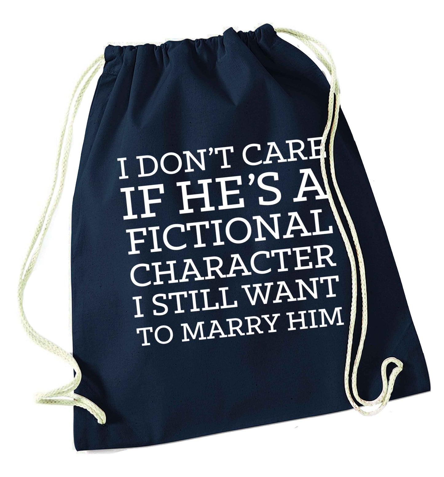 I don't care if he's a fictional character I still want to marry him navy drawstring bag