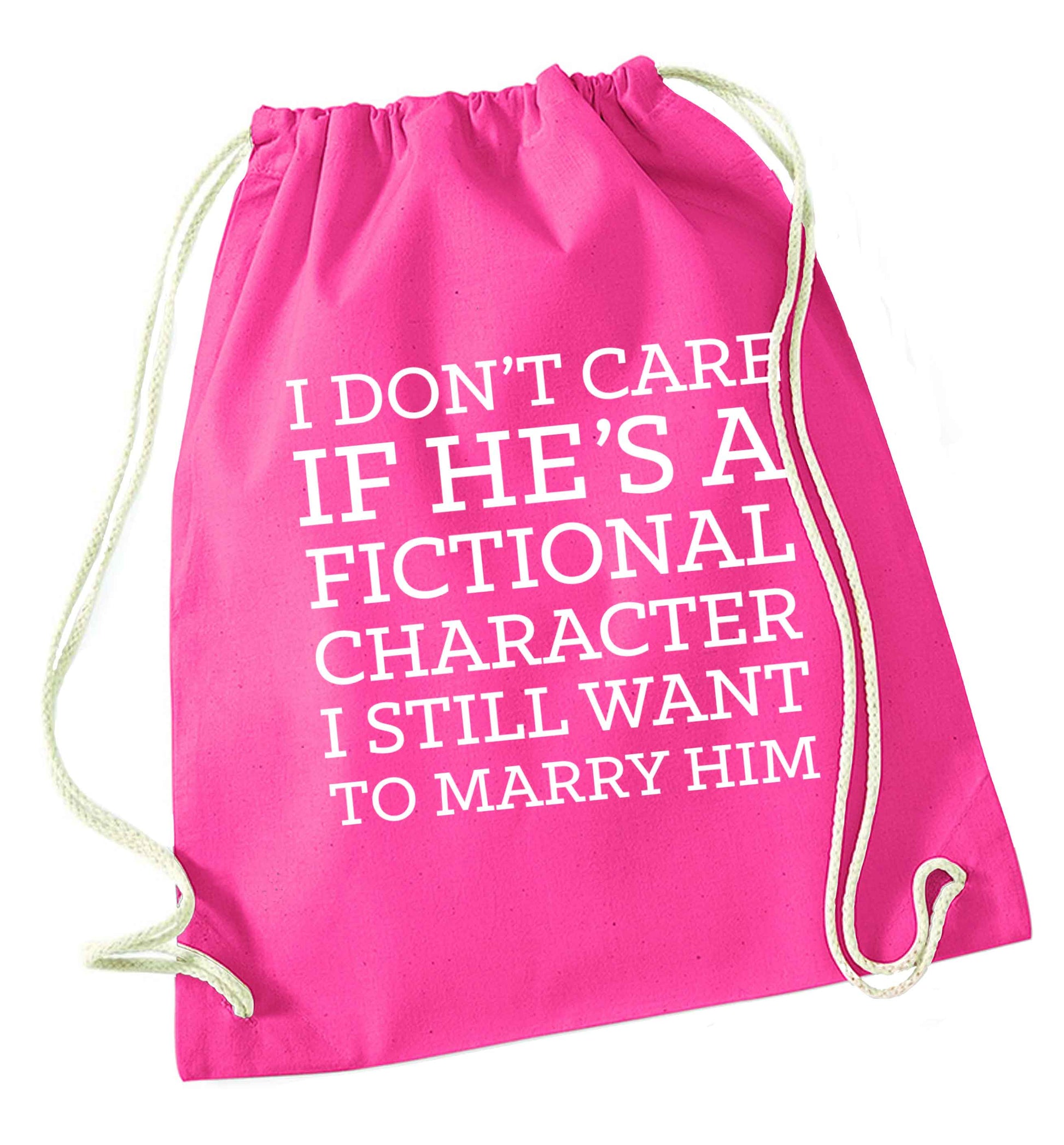 I don't care if he's a fictional character I still want to marry him pink drawstring bag