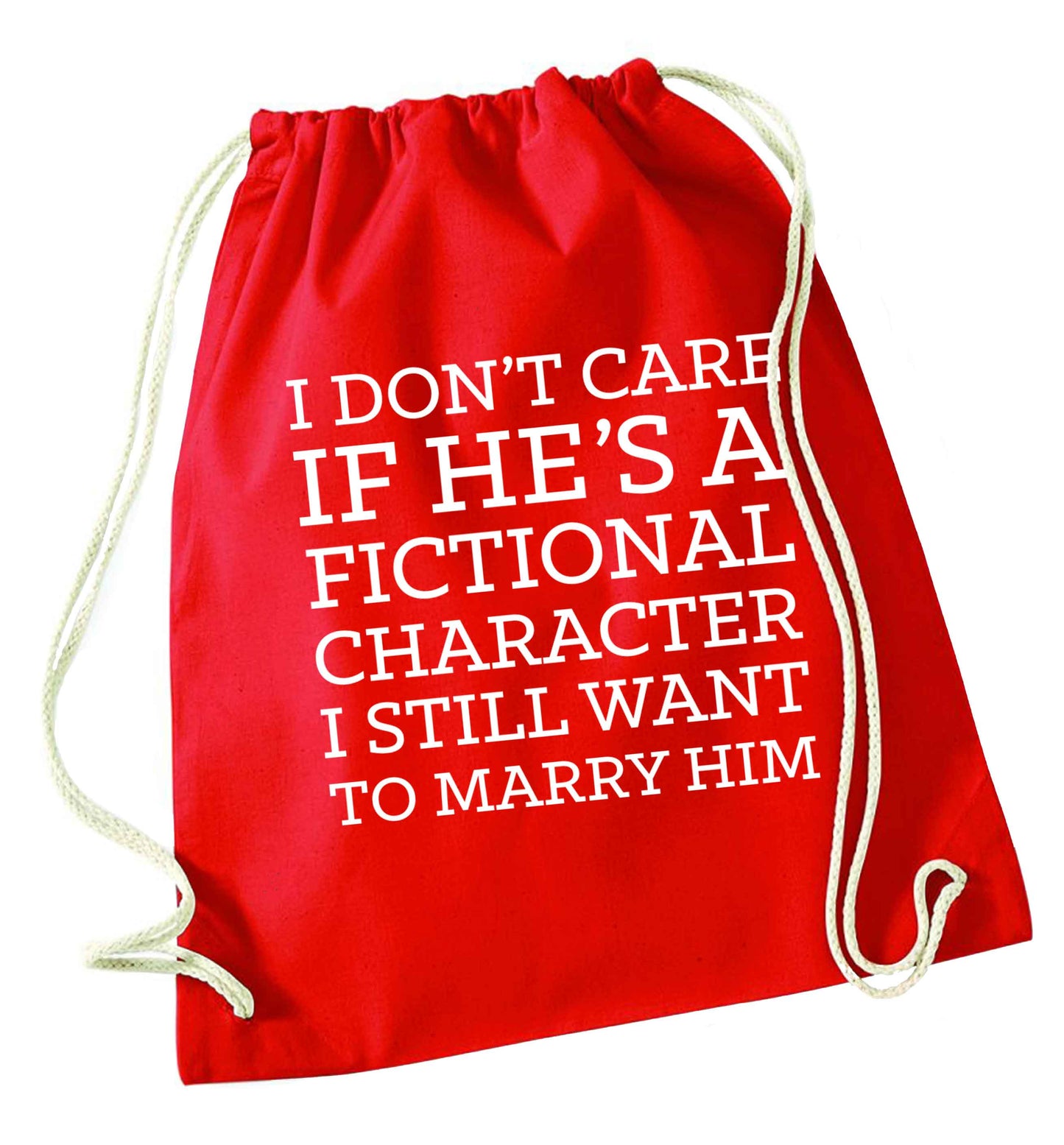 I don't care if he's a fictional character I still want to marry him red drawstring bag 