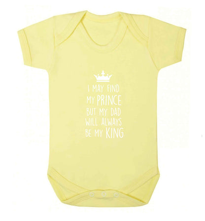 I may find my prince but my dad will always be my king baby vest pale yellow 18-24 months