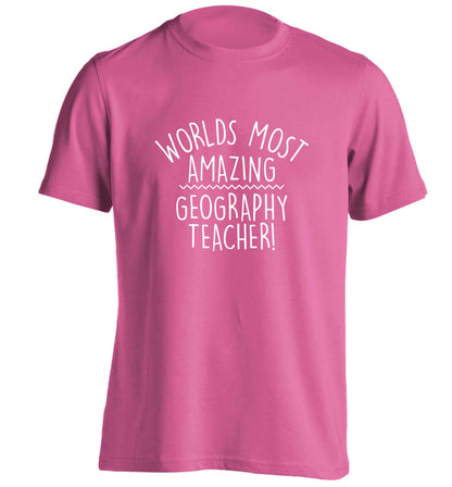 Worlds most amazing geography teacher adults unisex pink Tshirt 2XL