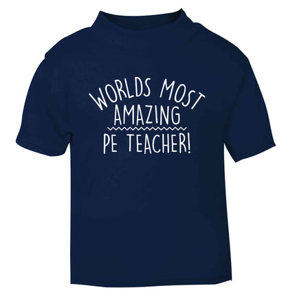 Worlds most amazing PE teacher navy baby toddler Tshirt 2 Years