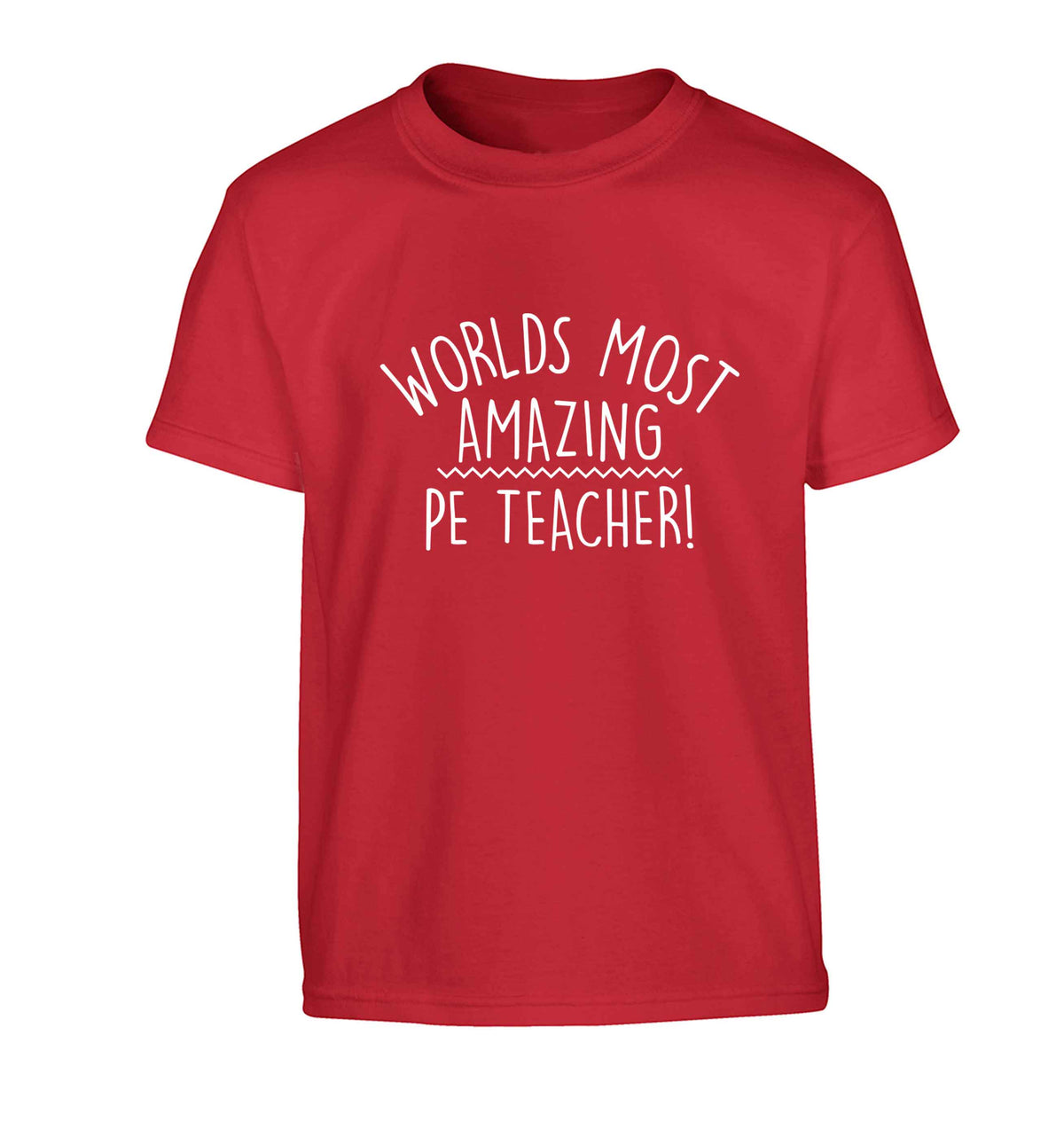 Worlds most amazing PE teacher Children's red Tshirt 12-13 Years