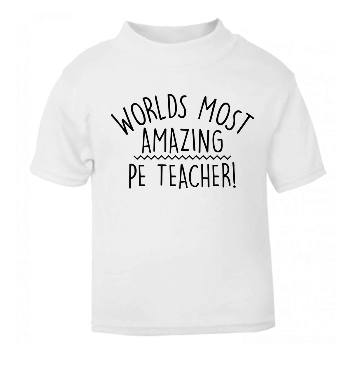 Worlds most amazing PE teacher white baby toddler Tshirt 2 Years