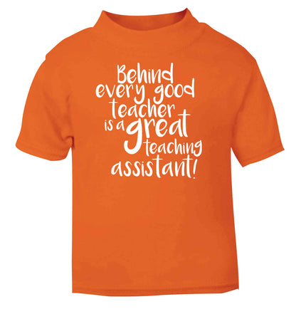 Behind every good teacher is a great teaching assistant orange baby toddler Tshirt 2 Years