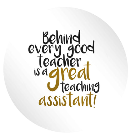 Behind every good teacher is a great teaching assistant 24 @ 45mm matt circle stickers