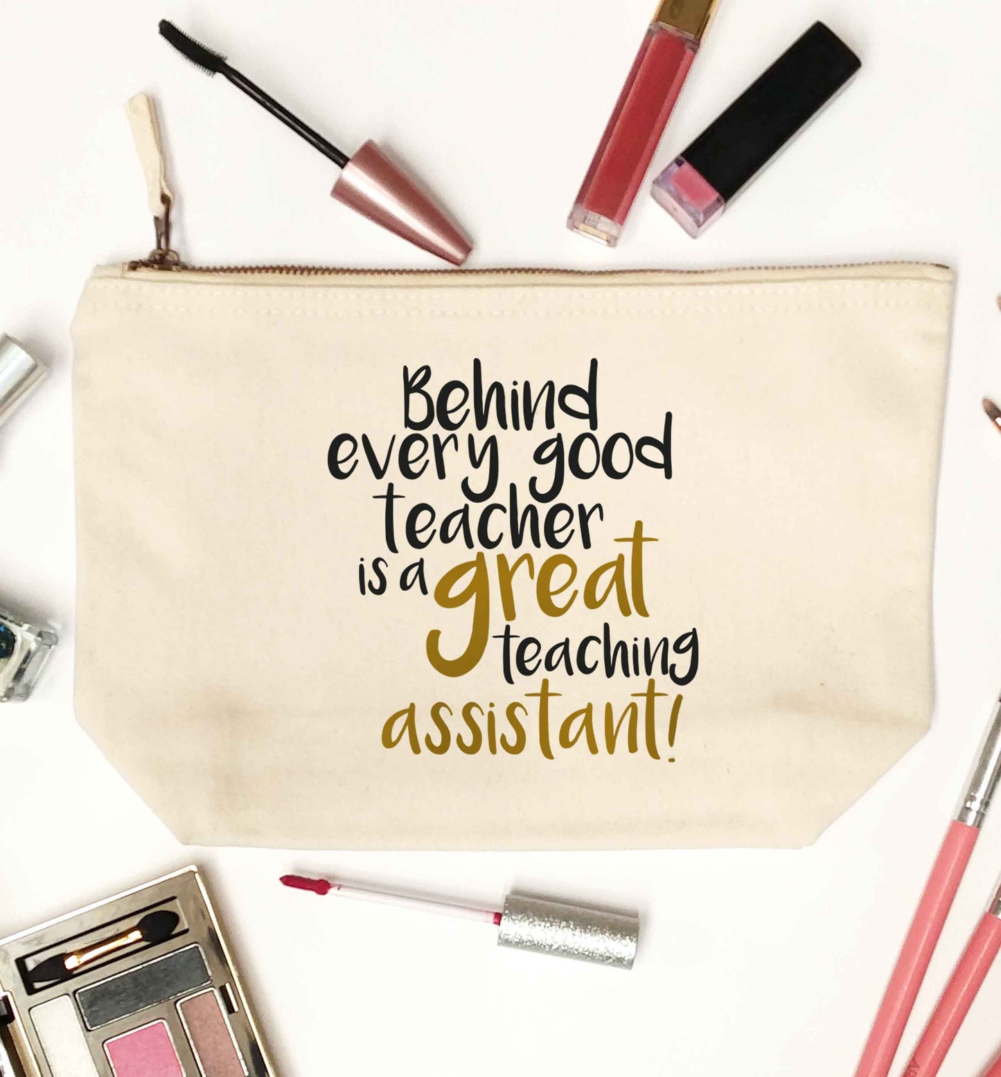 Behind every good teacher is a great teaching assistant natural makeup bag