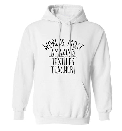 Worlds most amazing textiles teacher adults unisex white hoodie 2XL