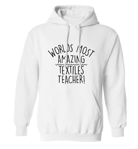 Worlds most amazing textiles teacher adults unisex white hoodie 2XL