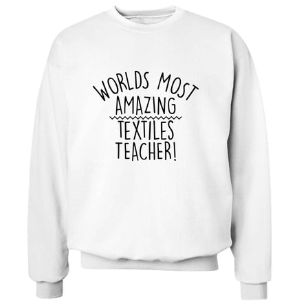 Worlds most amazing textiles teacher adult's unisex white sweater 2XL