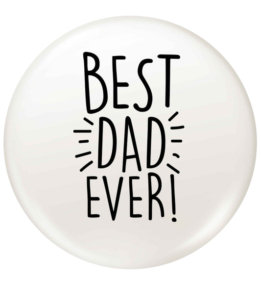 Best dad ever! small 25mm Pin badge