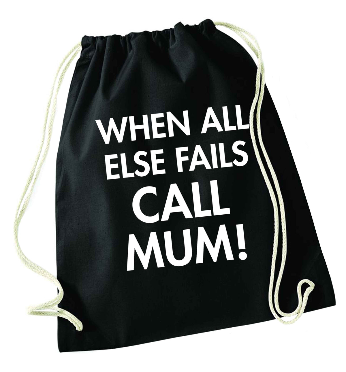 When all else fails call mum! black drawstring bag