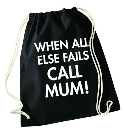 When all else fails call mum! black drawstring bag