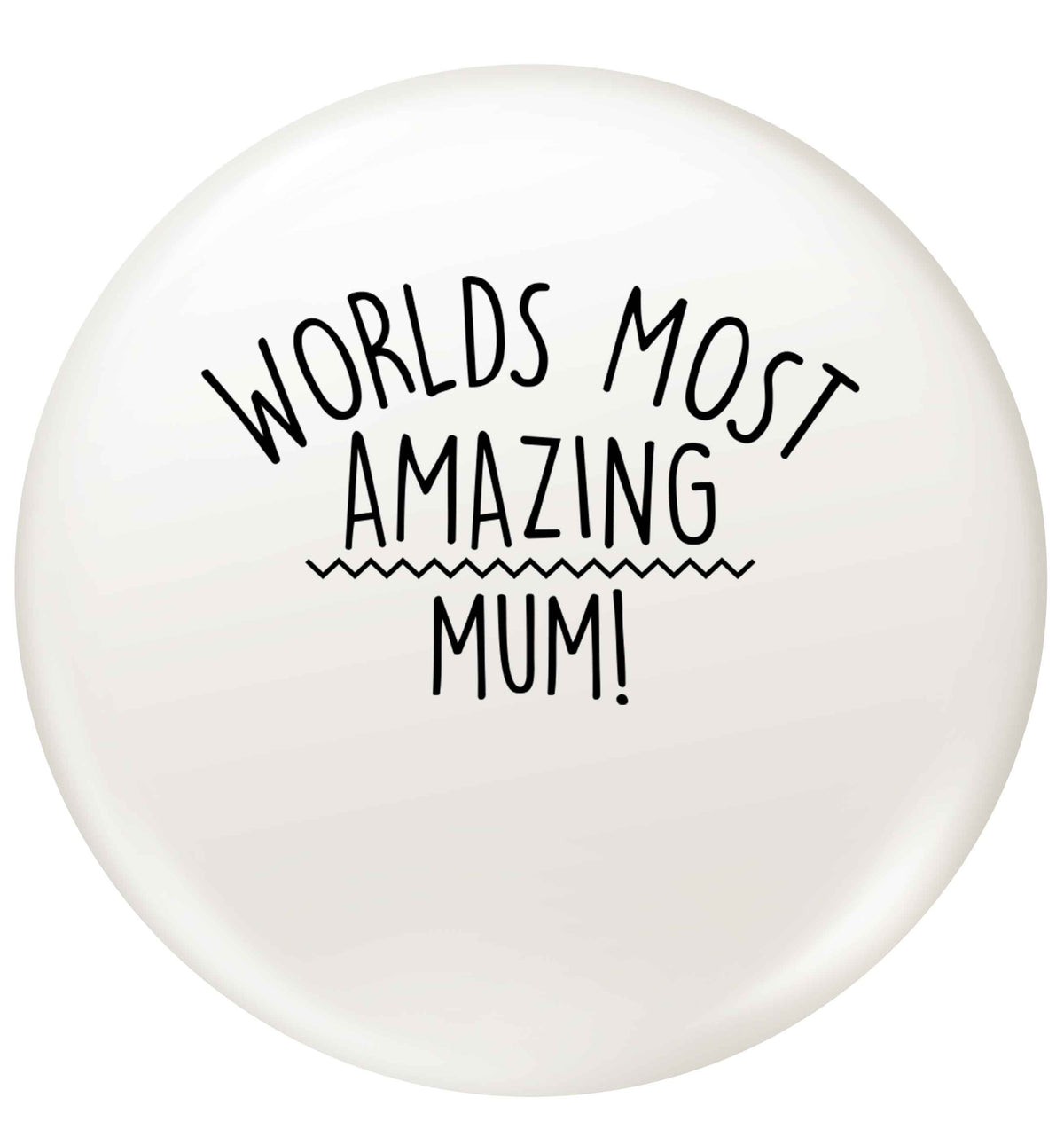 Worlds most amazing mum small 25mm Pin badge