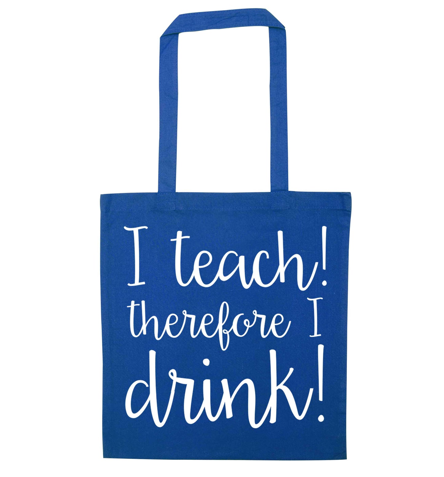 I teach therefore I drink blue tote bag