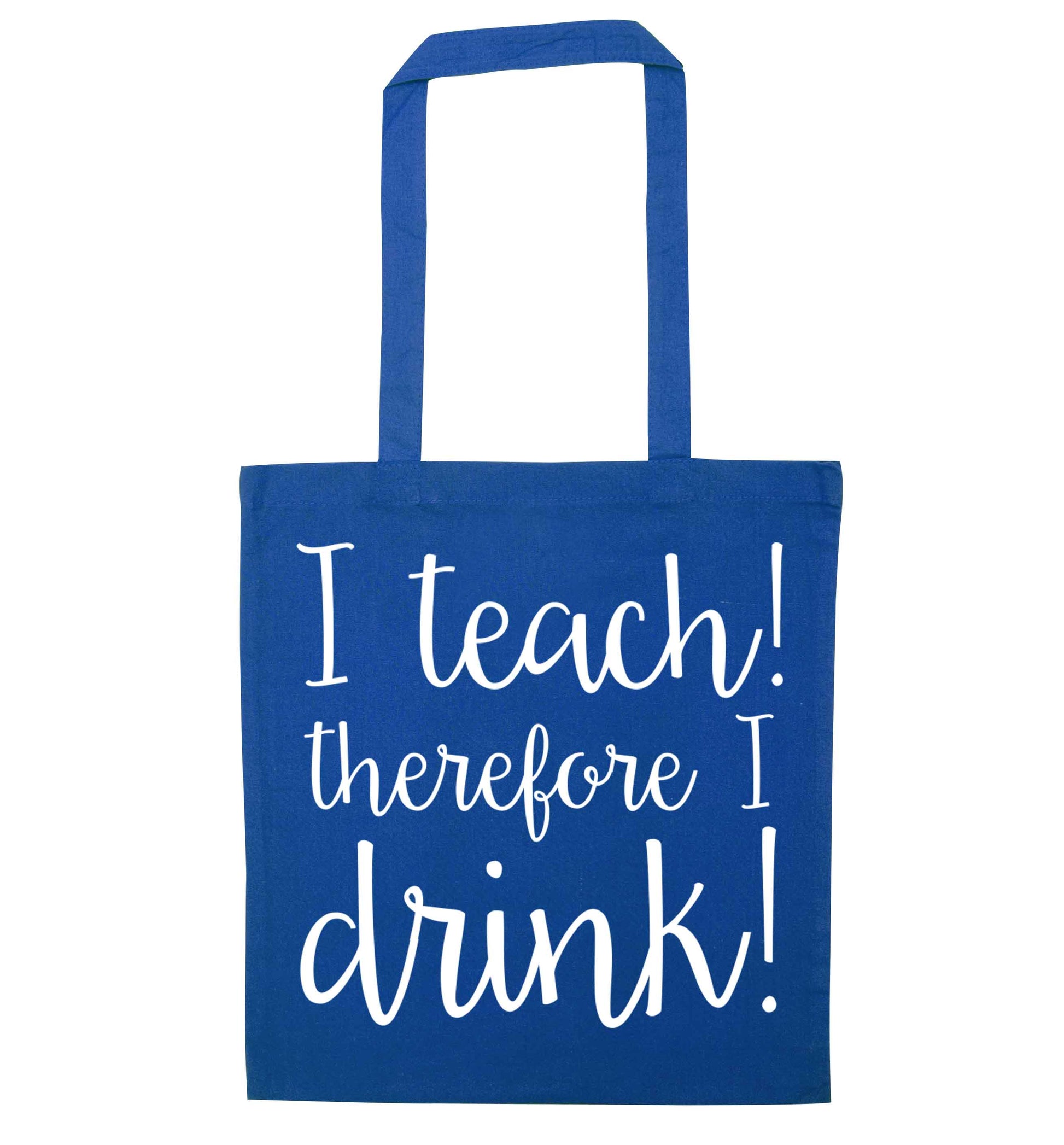 I teach therefore I drink blue tote bag