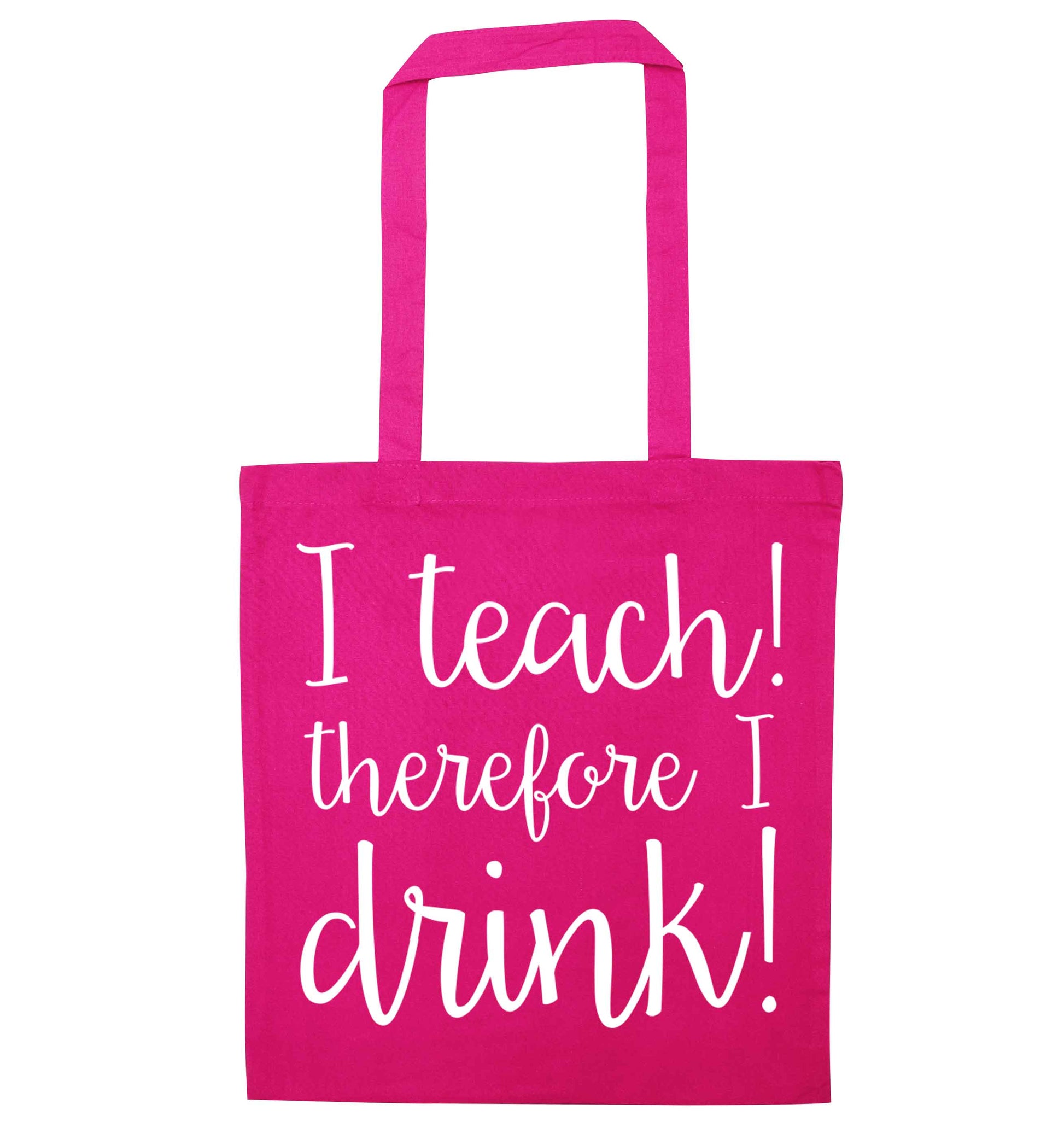 I teach therefore I drink pink tote bag
