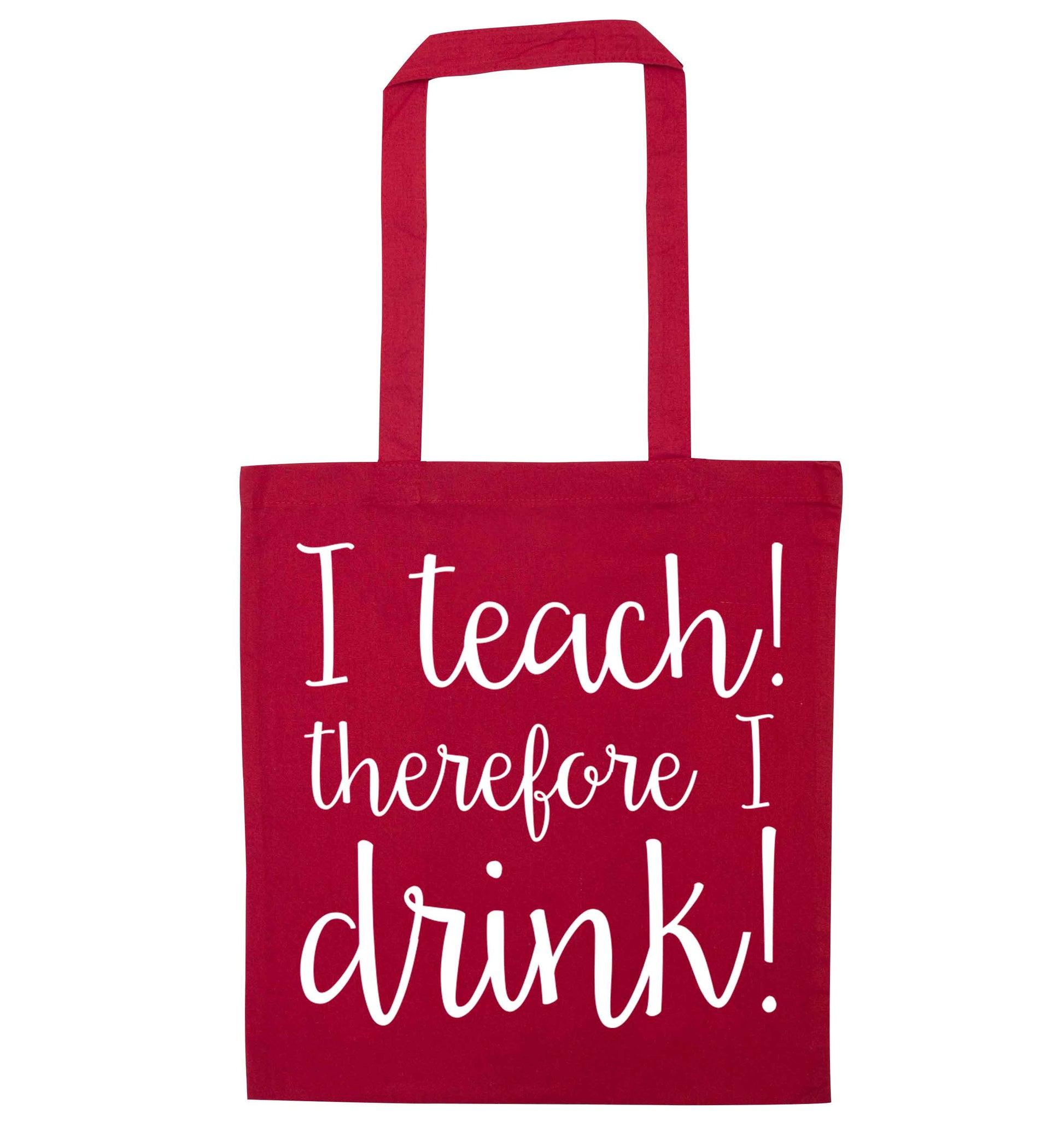 I teach therefore I drink red tote bag