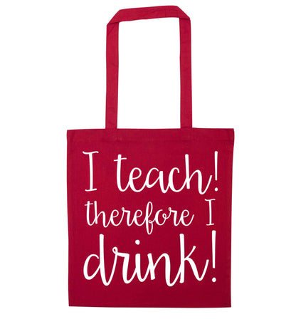 I teach therefore I drink red tote bag