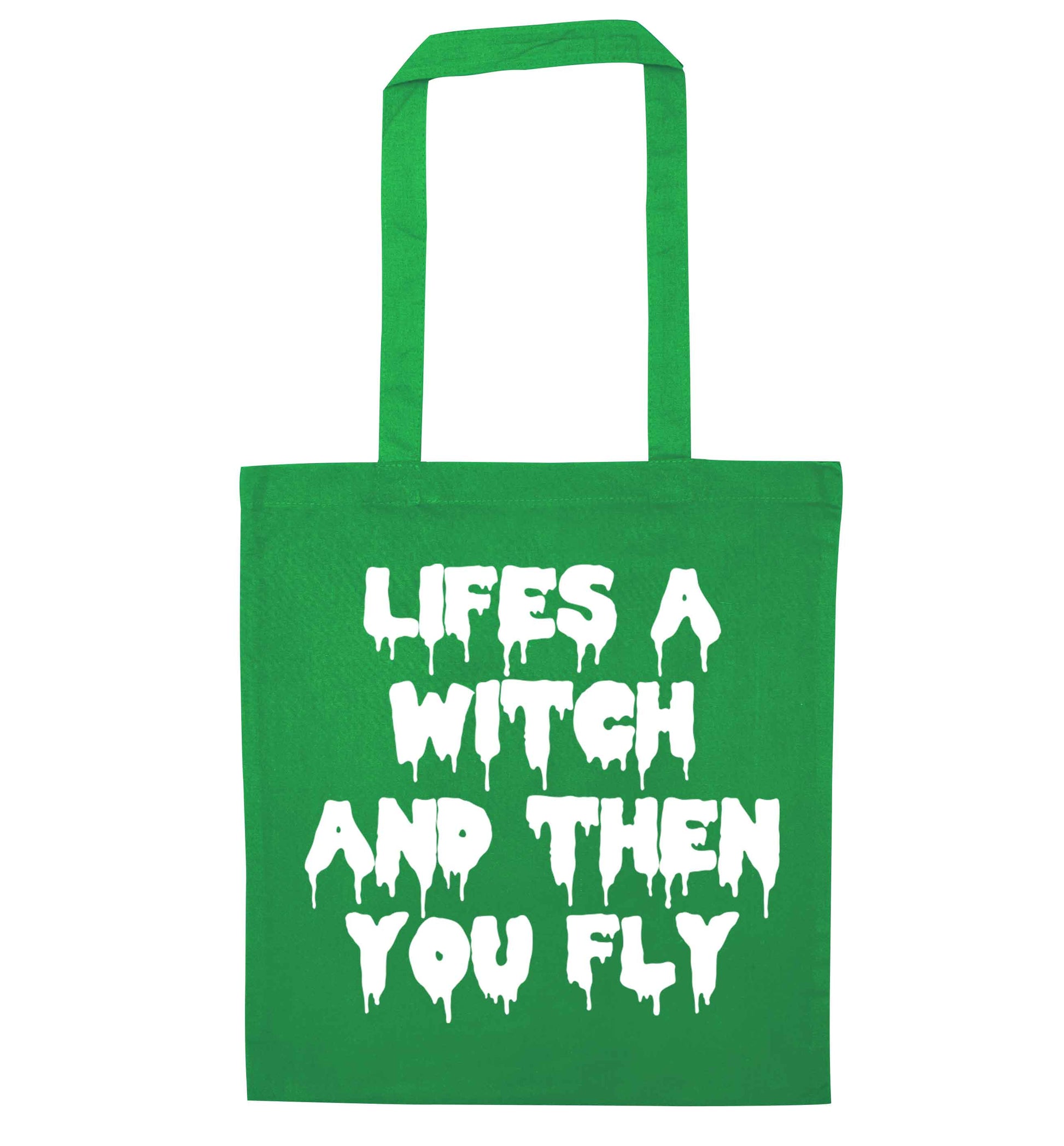 Life's a witch and then you fly green tote bag