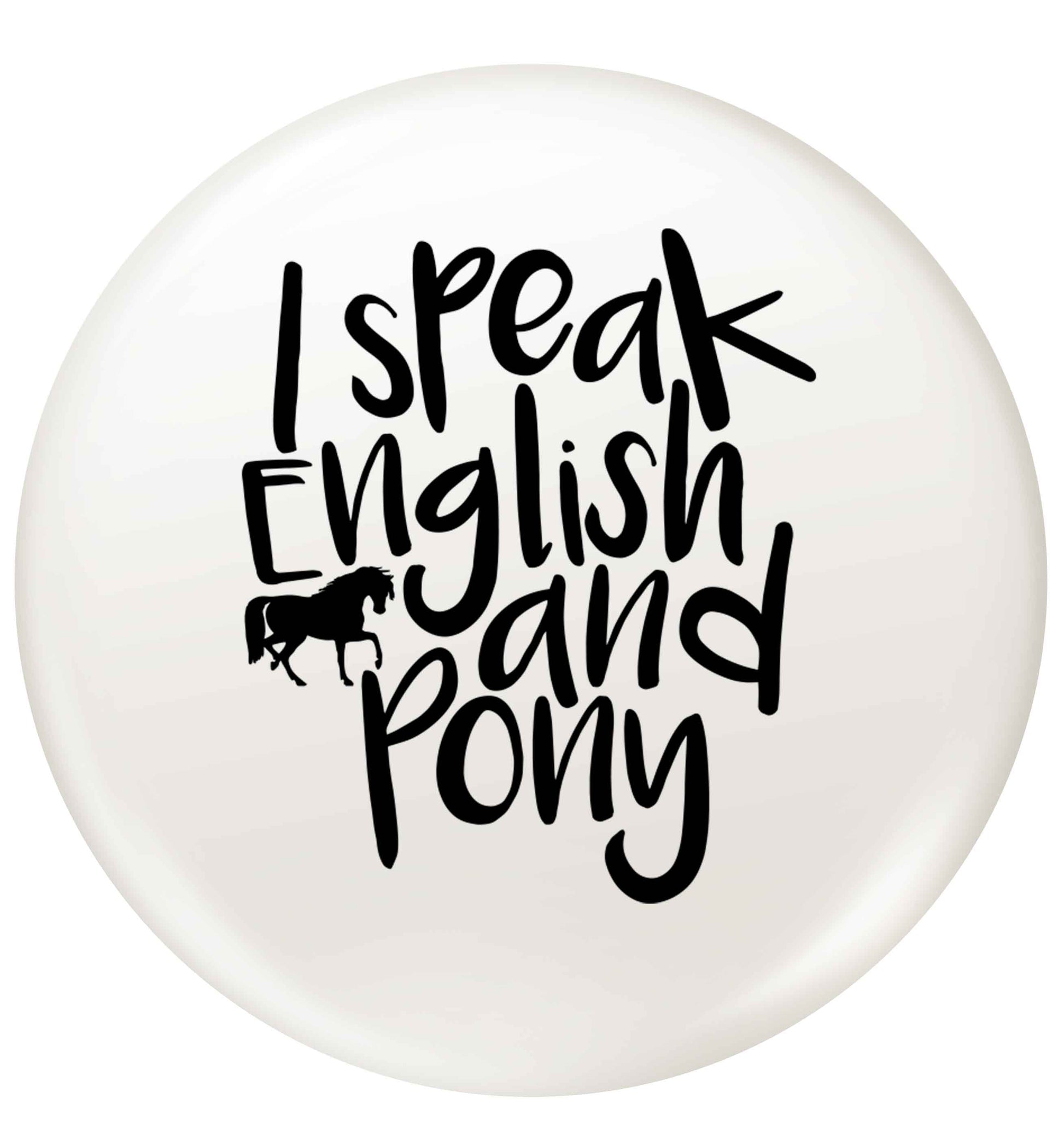 I speak English and pony small 25mm Pin badge