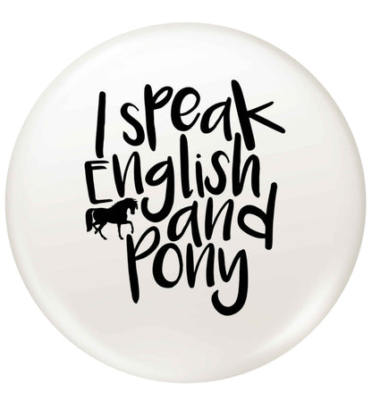 I speak English and pony small 25mm Pin badge
