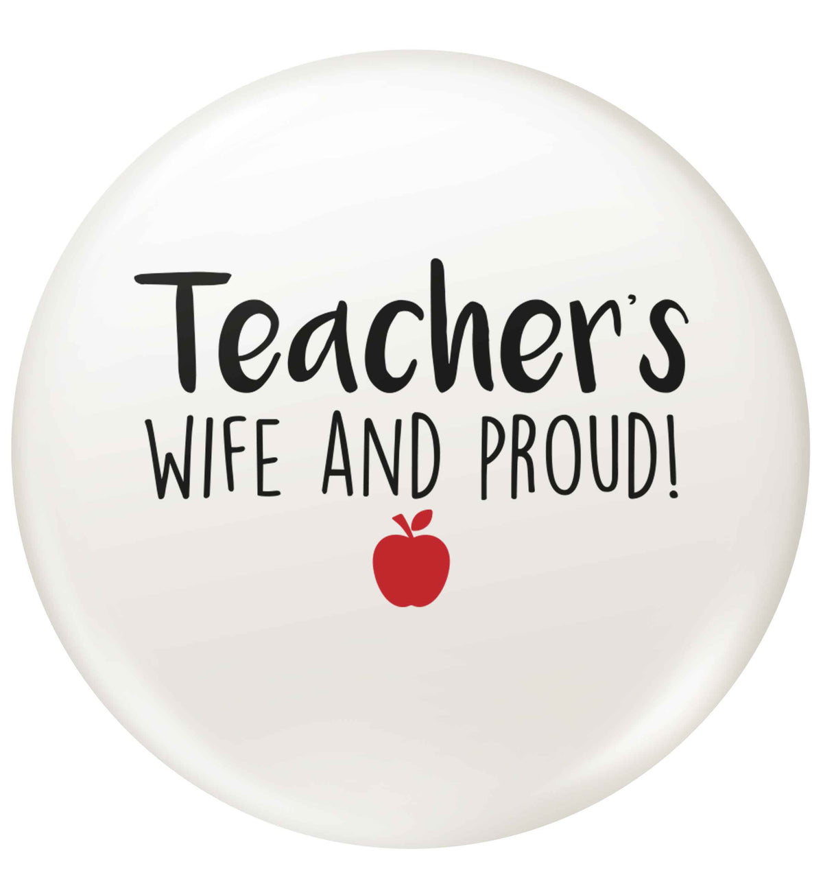 Teachers wife and proud small 25mm Pin badge