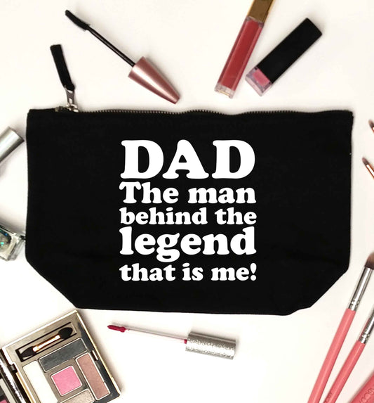 Dad the man behind the legend that is me black makeup bag
