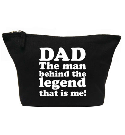 Dad the man behind the legend that is me | Makeup / wash bag