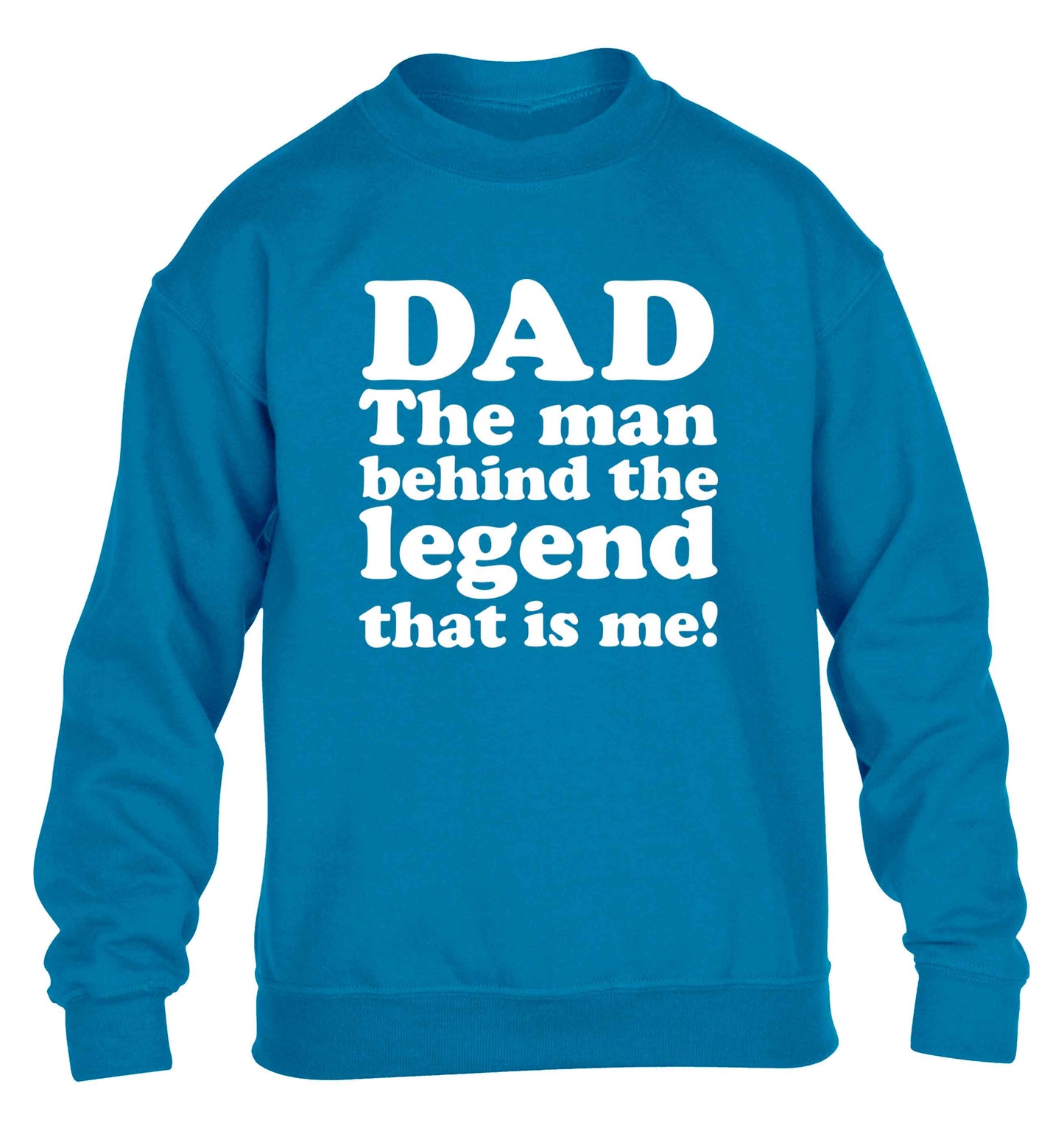 Dad the man behind the legend that is me children's blue sweater 12-13 Years