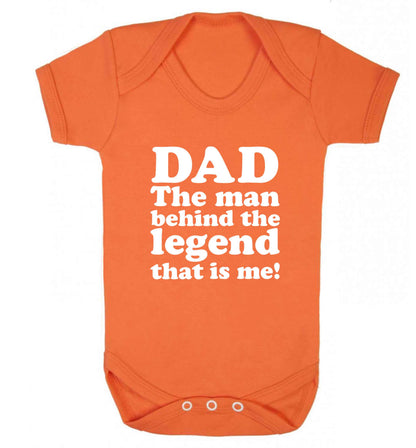 Dad the man behind the legend that is me baby vest orange 18-24 months