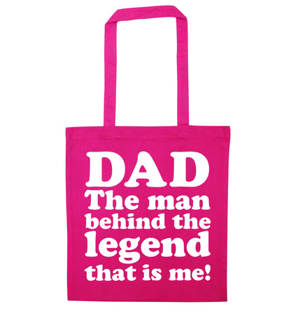 Dad the man behind the legend that is me pink tote bag