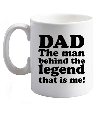 Dad the man behind the legend that is me | Ceramic Mug