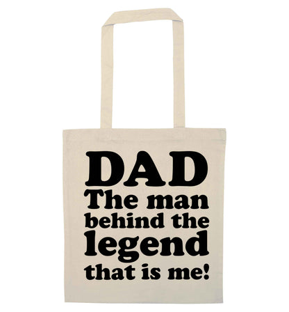 Dad the man behind the legend that is me natural tote bag