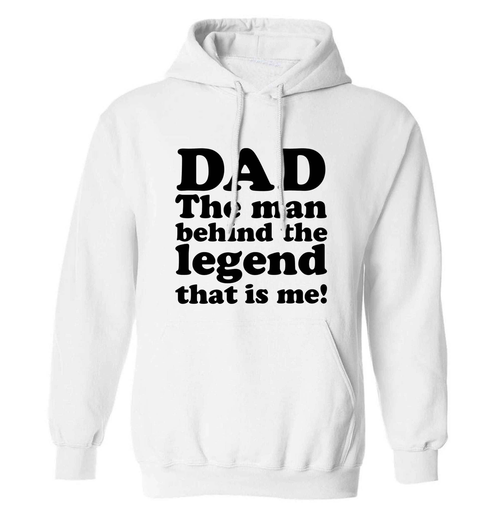 Dad the man behind the legend that is me adults unisex white hoodie 2XL