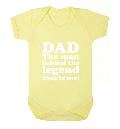 Dad the man behind the legend that is me baby vest pale yellow 18-24 months