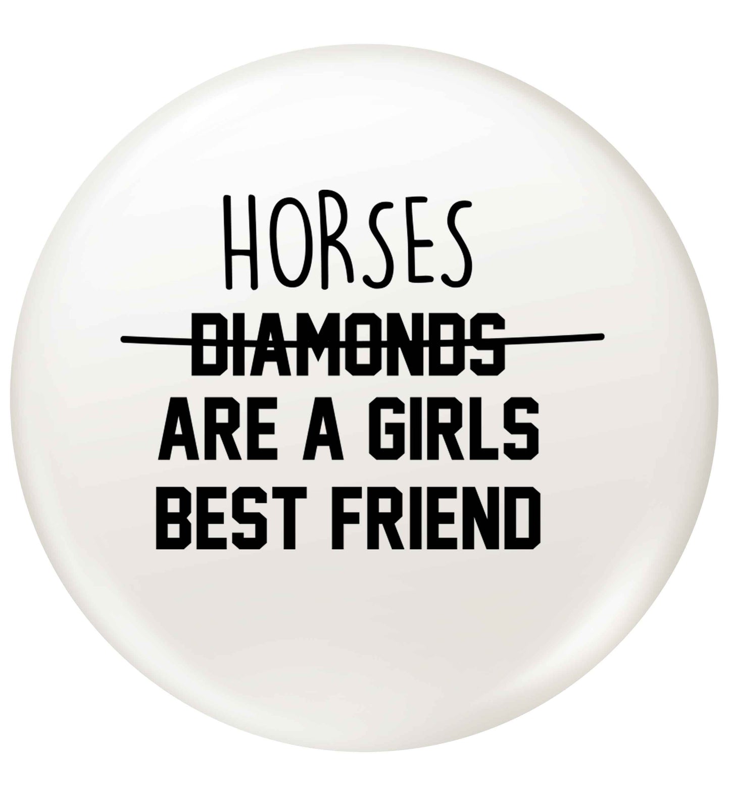 Horses are a girls best friend small 25mm Pin badge