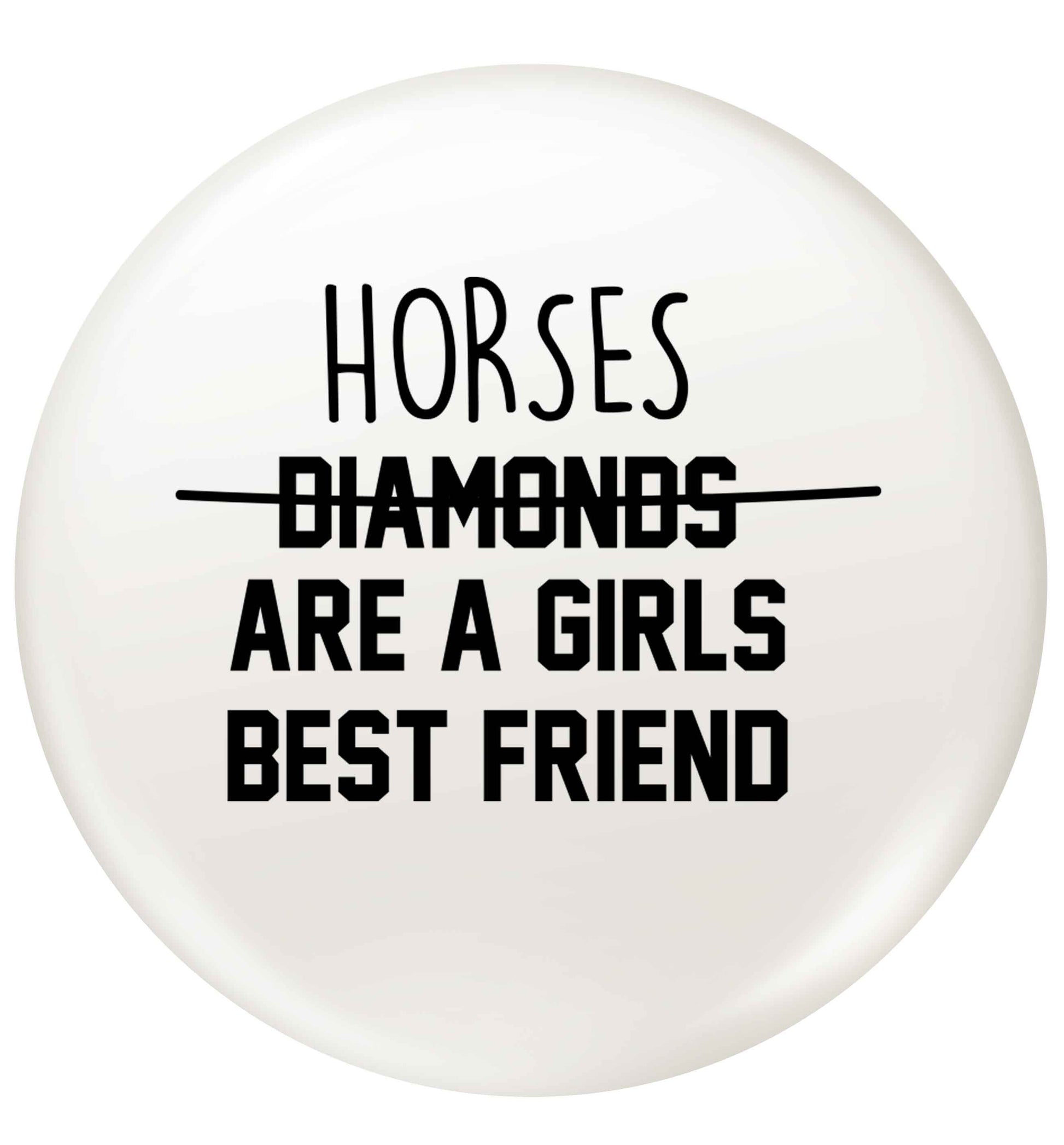 Horses are a girls best friend small 25mm Pin badge