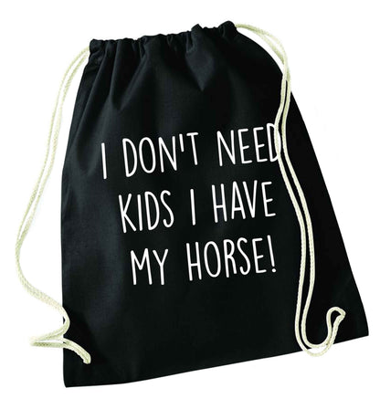 I don't need kids I have my horse black drawstring bag