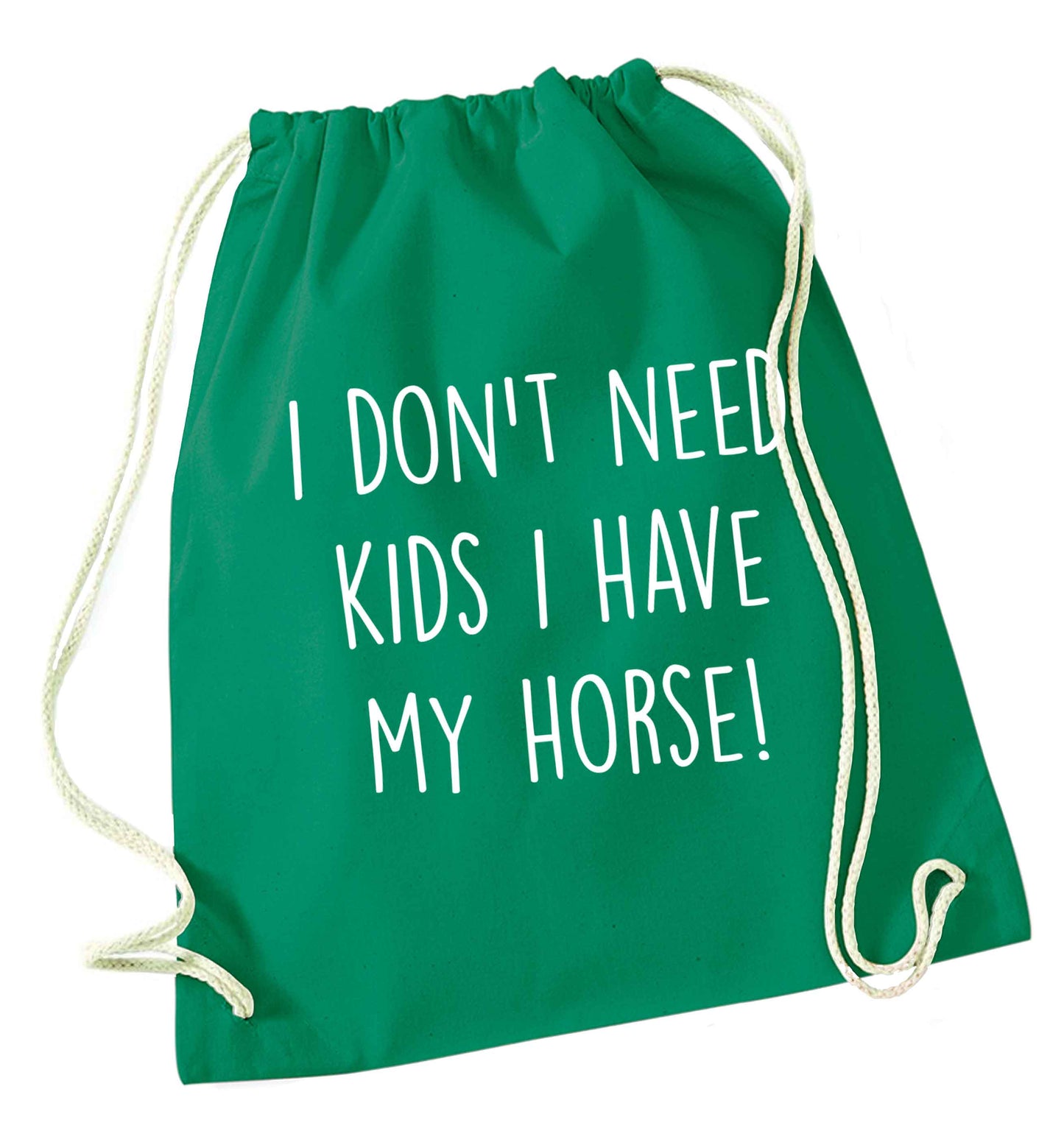 I don't need kids I have my horse green drawstring bag