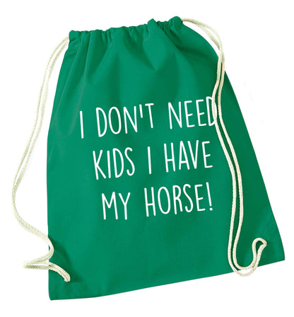 I don't need kids I have my horse green drawstring bag