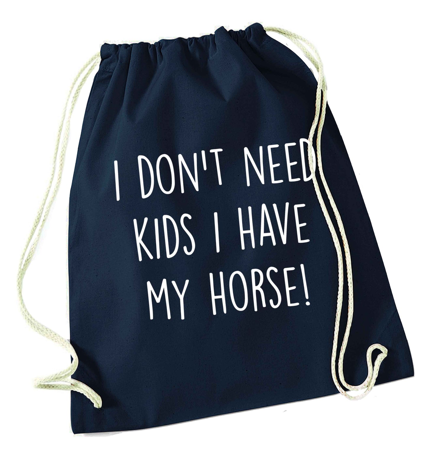 I don't need kids I have my horse navy drawstring bag