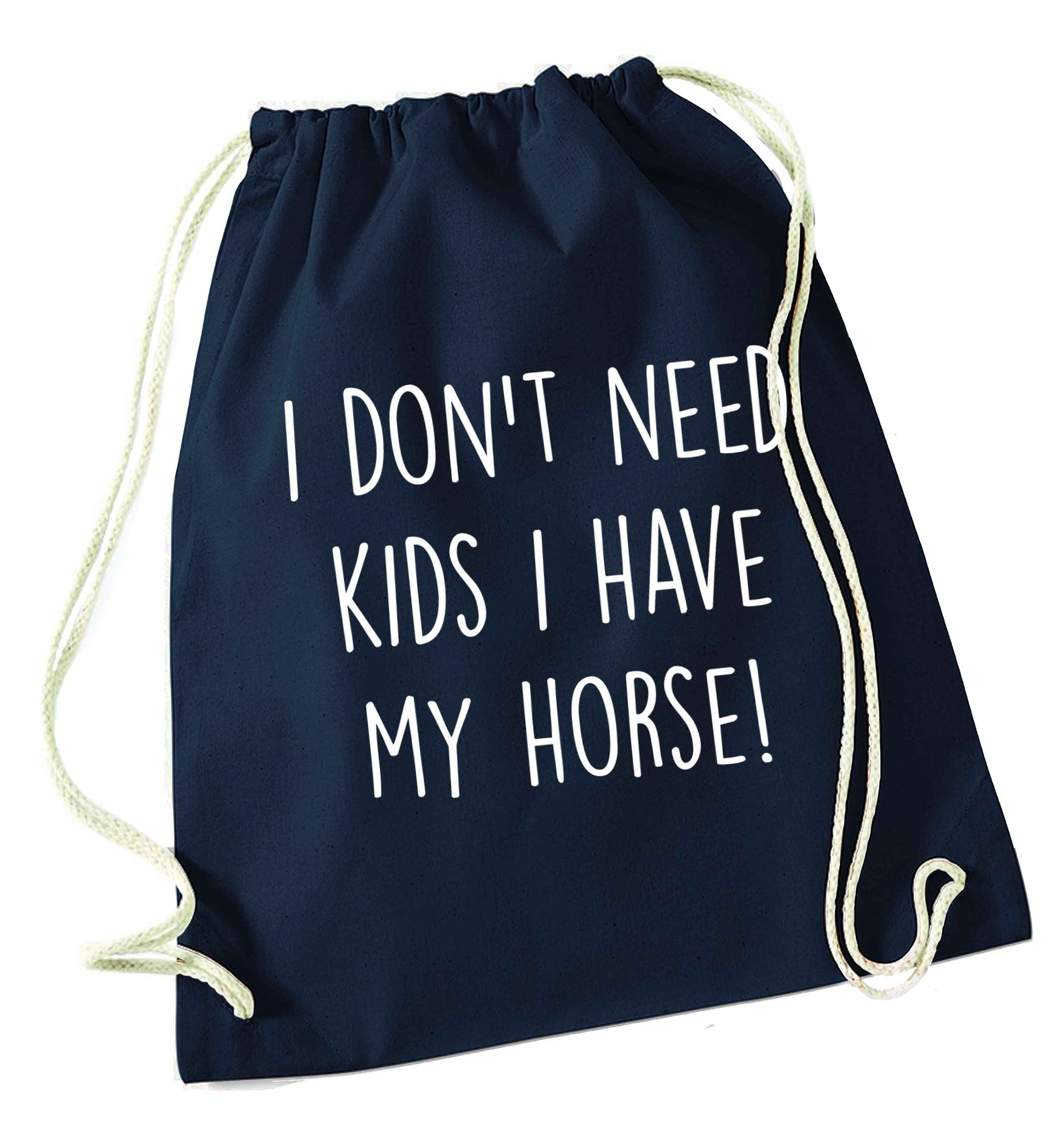 I don't need kids I have my horse navy drawstring bag