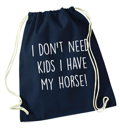 I don't need kids I have my horse navy drawstring bag