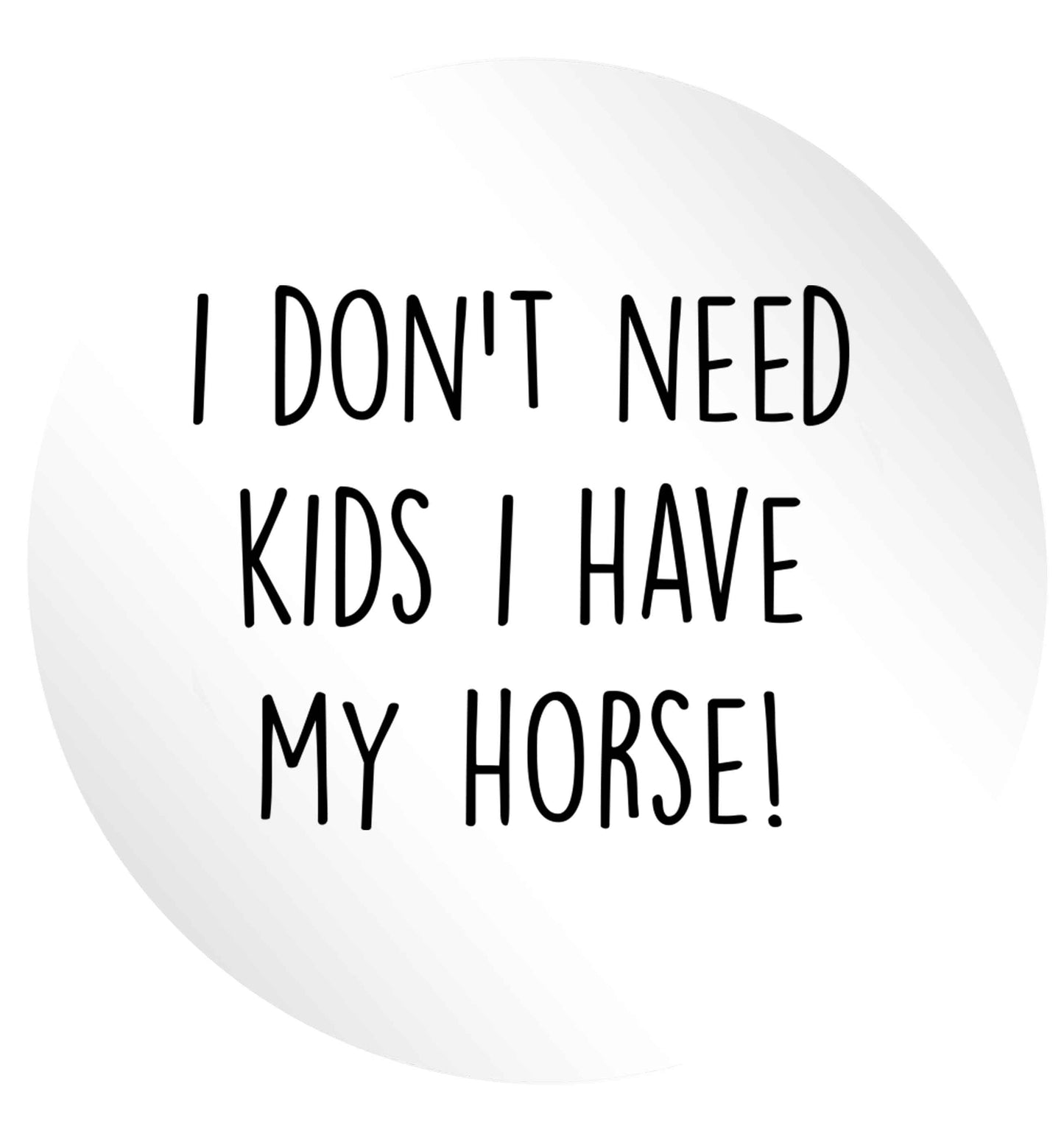 I don't need kids I have my horse 24 @ 45mm matt circle stickers