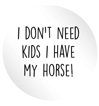 I don't need kids I have my horse 24 @ 45mm matt circle stickers