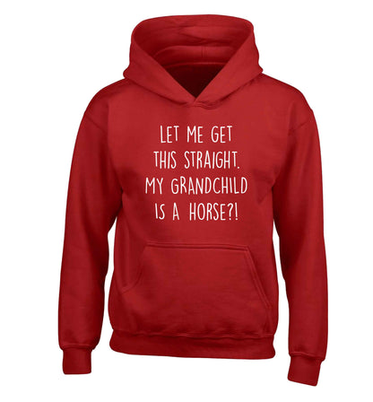 Let me get this straight, my grandchild is a horse?! children's red hoodie 12-13 Years