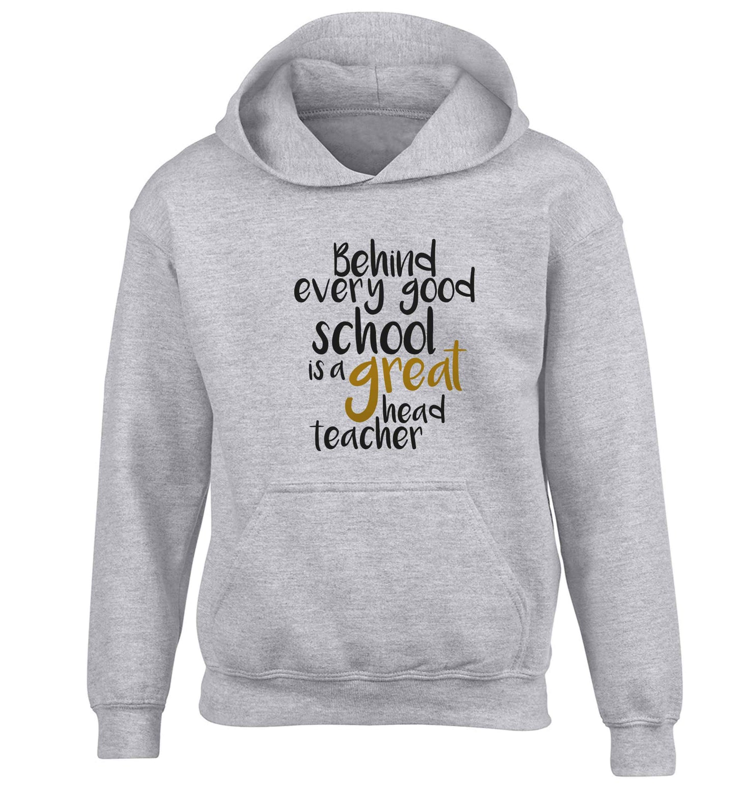 Behind every good school is a great head teacher children's grey hoodie 12-13 Years