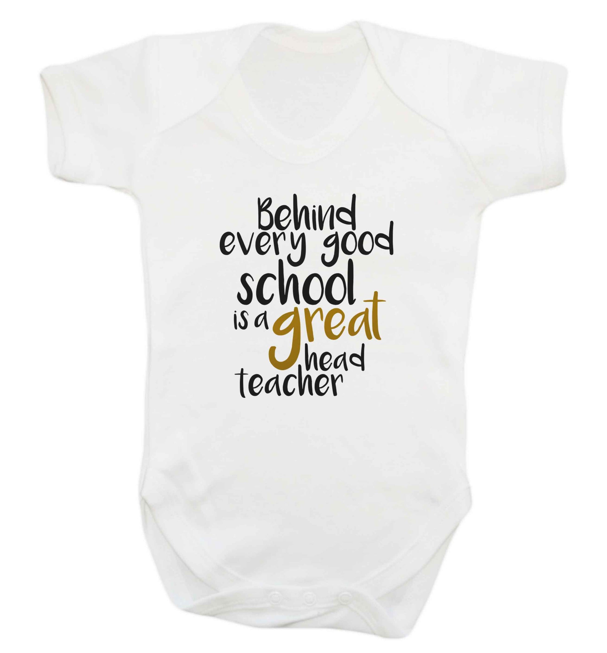 Behind every good school is a great head teacher baby vest white 18-24 months