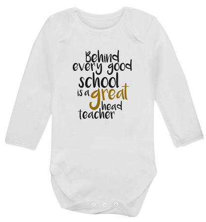 Behind every good school is a great head teacher baby vest long sleeved white 6-12 months